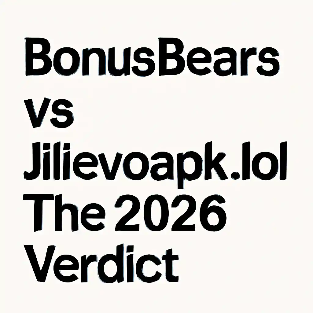 BonusBears vs Jilievoapk.lol: The 2026 Verdict